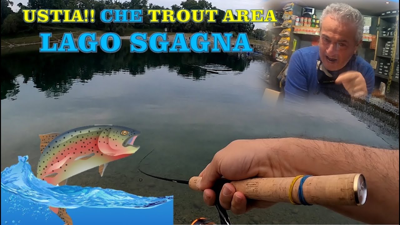 USTIA !! CHE TROUT AREA AL LAGO SGAGNA