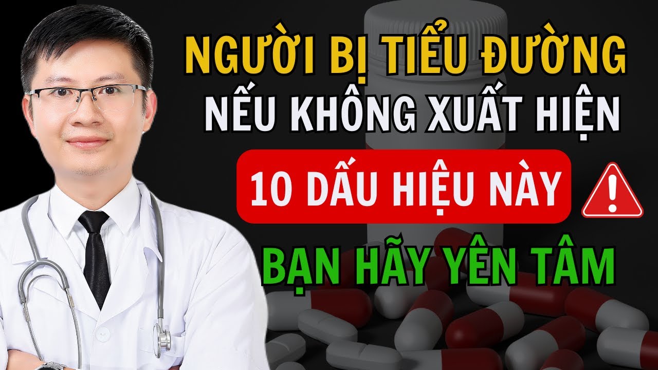 Tin Vui: Người Bị Bệnh Tiểu Đường Nếu Không Có 10 Triệu Chứng Này, Bạn Hãy Yên Tâm | Cao Minh Trường