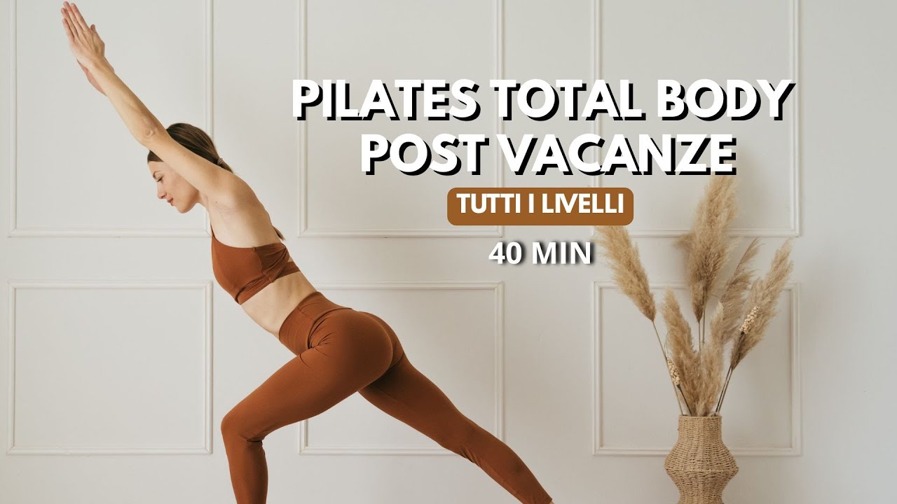 40 MIN LA TUA PRIMA LEZIONE DI PILATES DOPO LE VACANZE || Total body a corpo libero