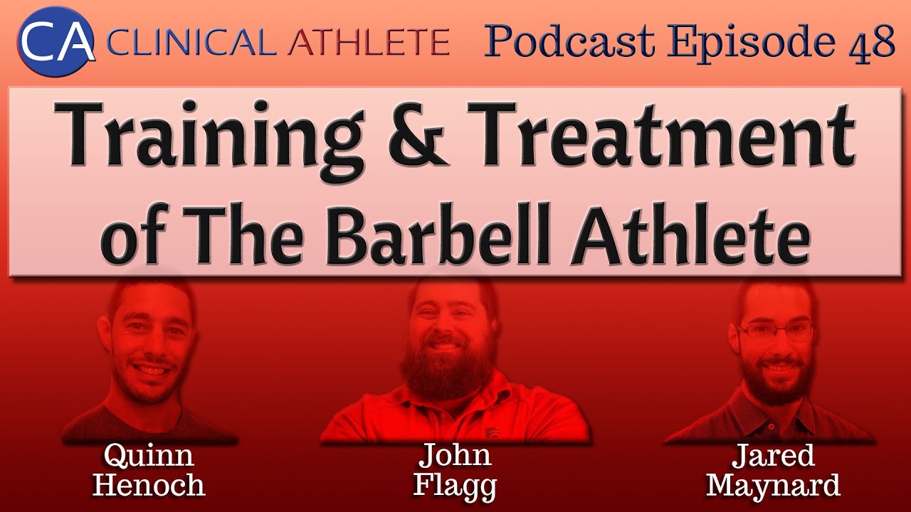 Podcast Episode 48: Training & Treatment of The Barbell Athlete