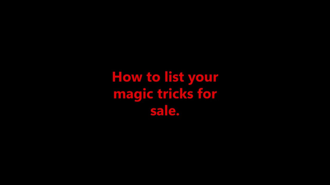 How to list your Magic tricks for sale