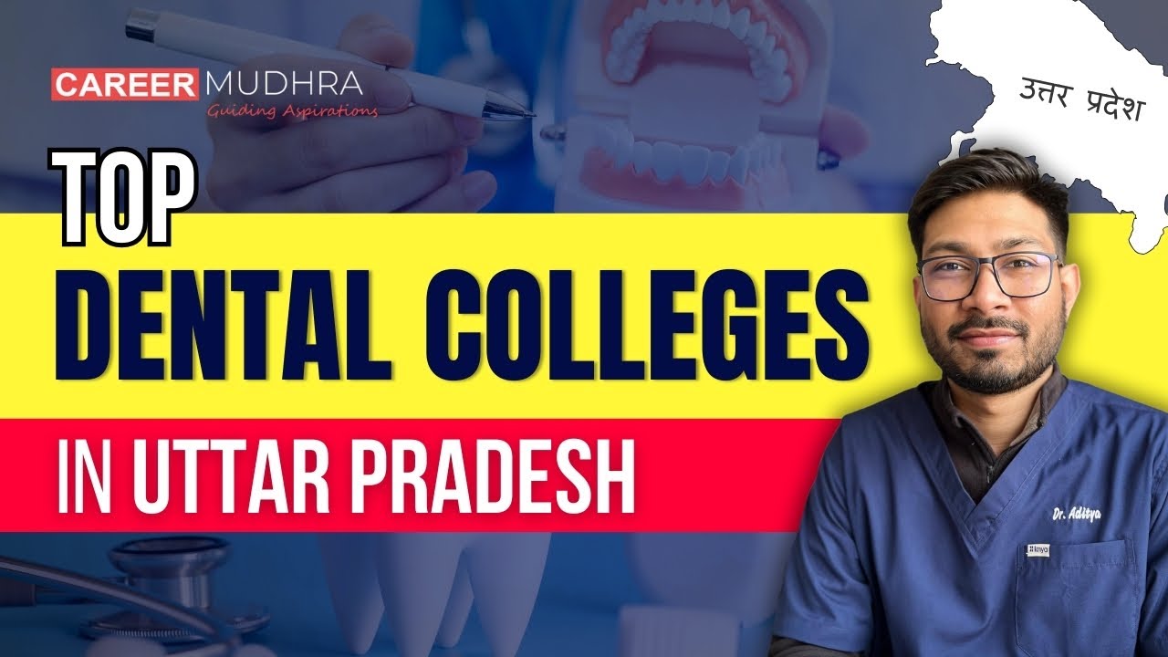 Top Dental Colleges in UP 2025 | Best BDS Colleges with Fees, Ranking & Counselling Details