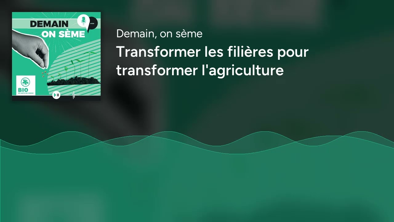 Transformer les filières pour transformer l'agriculture