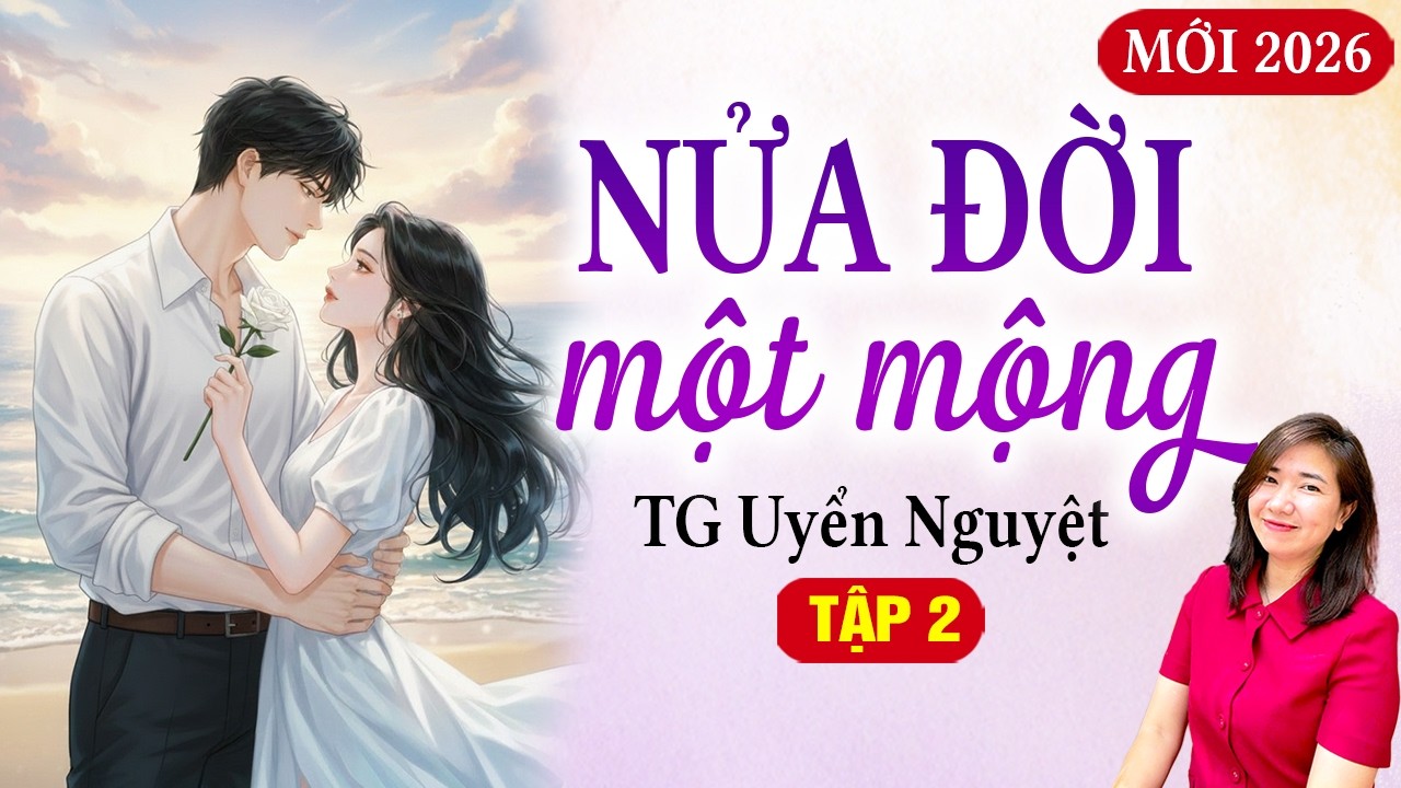 Truyện ngôn tình ngược tâm: Nửa đời một mộng tập 2 - Kim Thanh đọc truyện mới nhất 2026