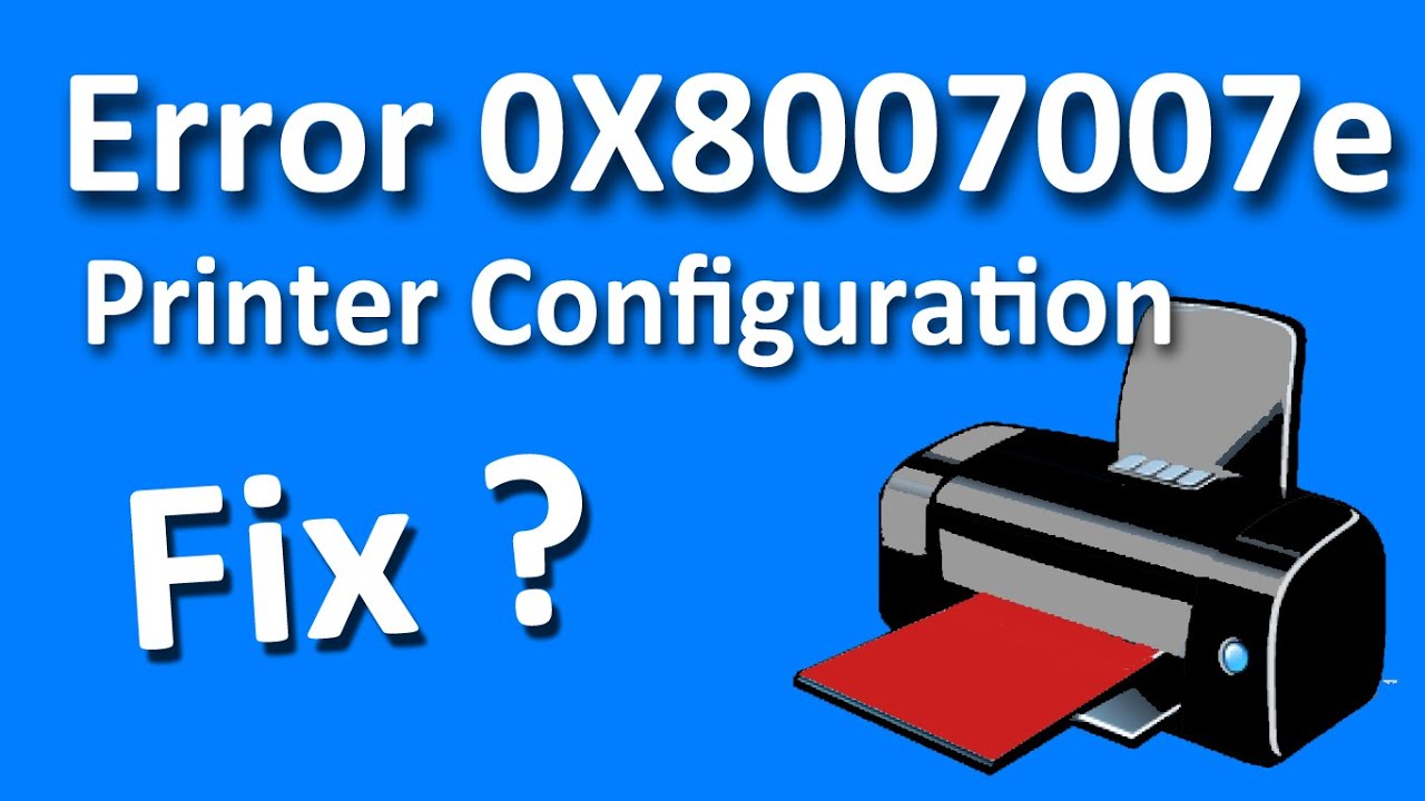 How To Fix or Resolve Printer Configuration Error 0X8007007e in Windows 10