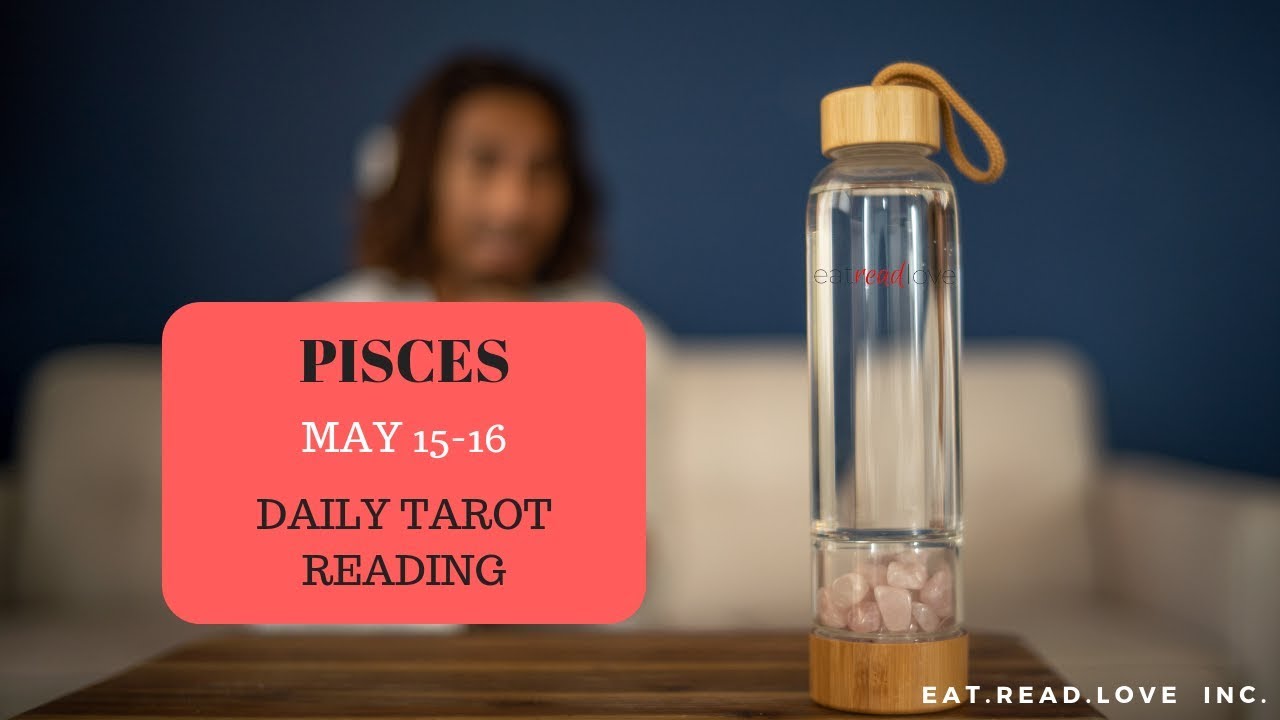 PISCES - "THEY HAVE MATURED AND ARE NOW READY TO COMMIT" MAY 15-16 DAILY TAROT READING