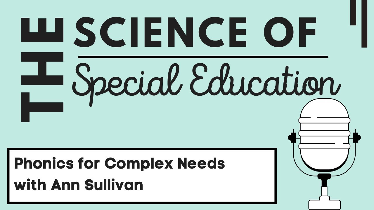 Phonics for Students with Complex Needs (incl. Non-Verbal) with Ann Sullivan