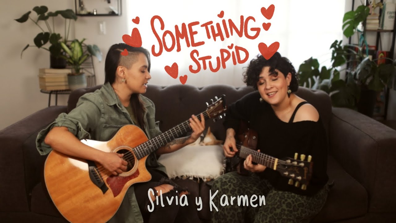 Something stupid (en español) - Silvia & Karmen