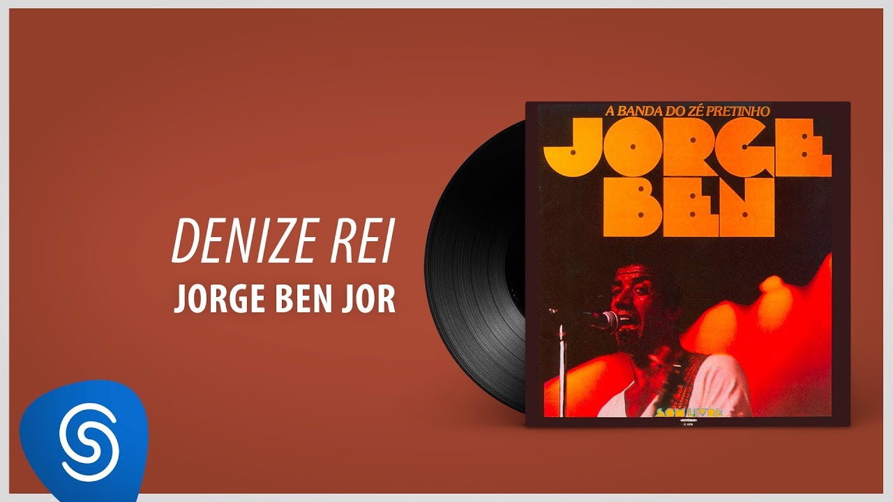 Jorge Ben Jor - Denize Rei (A Banda Do Zé Pretinho) [Áudio Oficial]