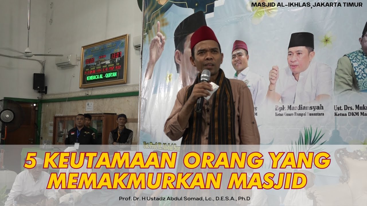 5 Keutamaan Orang Yang Memakmurkan Masjid | Masjid Al-Ikhlas, Jakarta Timur | Ustadz Abdul Somad