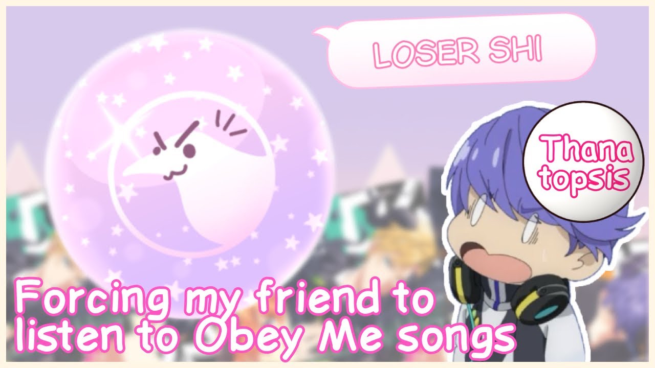 FORCING MY FRIEND TO LISTEN TO OBEY ME CHARACTER SONGS (#1)