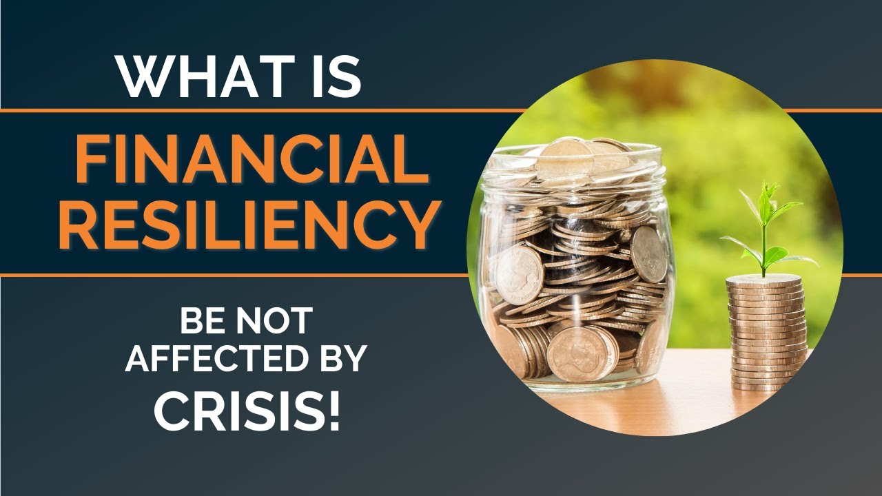 What is Financial Resiliency? BE NOT AFFECTED BY CRISIS!