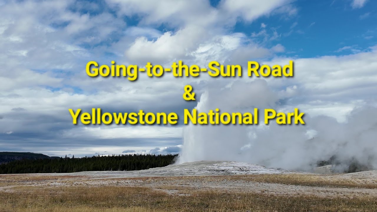 Going-to-the-Sun Road & Yellowstone National Park