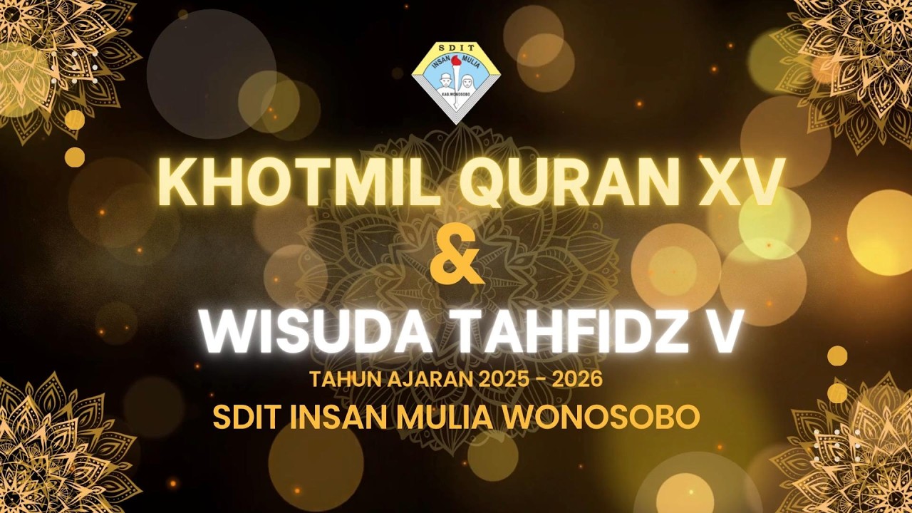 KHOTMIL QUR'AN XV DAN WISUDA TAHFIZD V TAHUN AJARAN 2025-2026 SDIT INSAN MULIA WONOSOBO