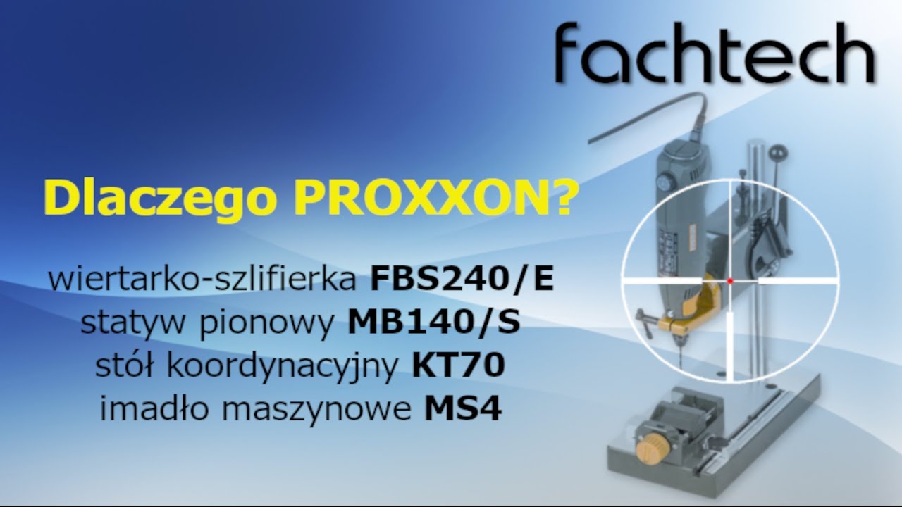 Dlaczego PROXXON? (miniwiertarka FBS240/E, statyw MB140/S, stół KT70, imadło MS4)