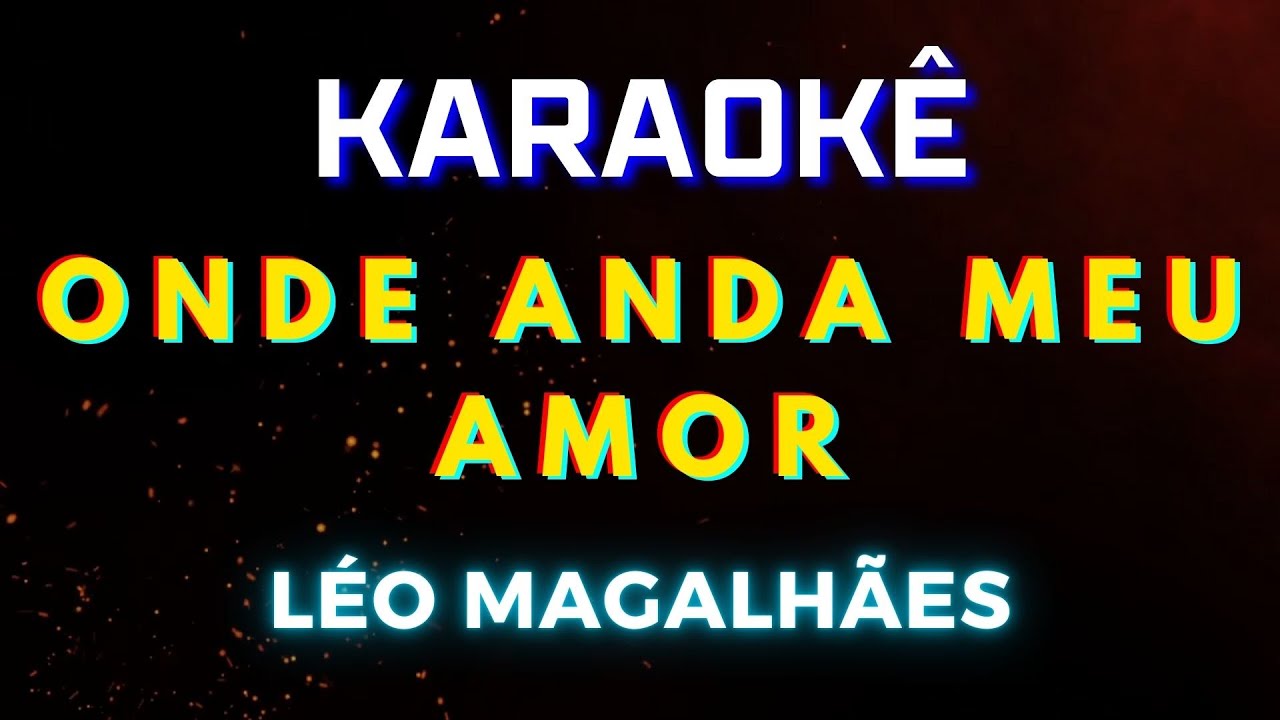Onde Anda Meu Amor - Léo Magalhães (Karaokê Version) Playback |📝Letra & Música