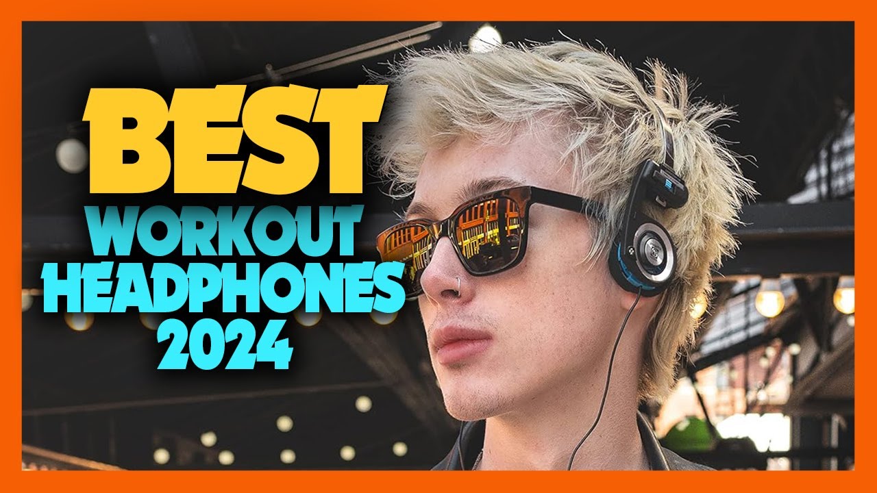 Top 10 Best Workout Headphones of 2024