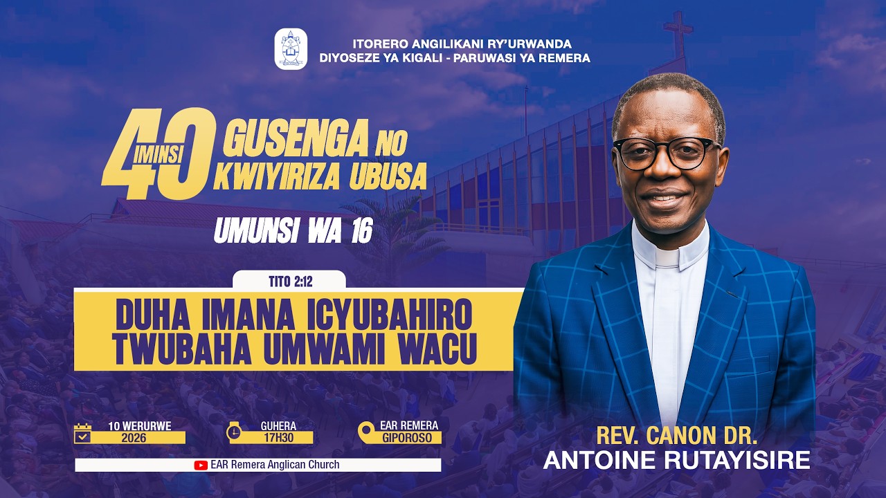 40 DAYS 2026/ DAY 16: DUHA IMANA ICYUBAHIRO TWUBAHA UMWAMI WACU.