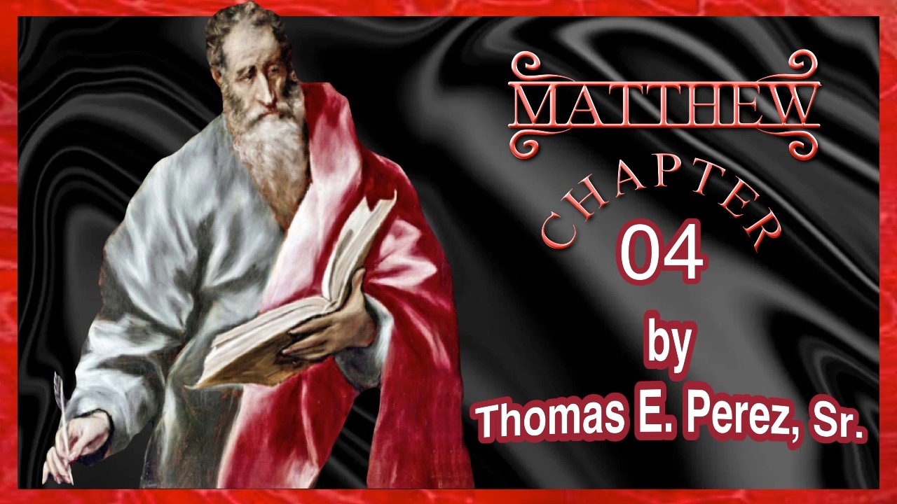 MATTHEW Chapter 4 (Part-2) by Thomas E. Perez, Sr.