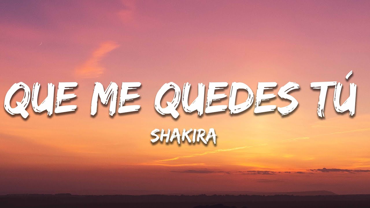 Shakira - Que Me Quedes Tú (Letra / Lyrics)