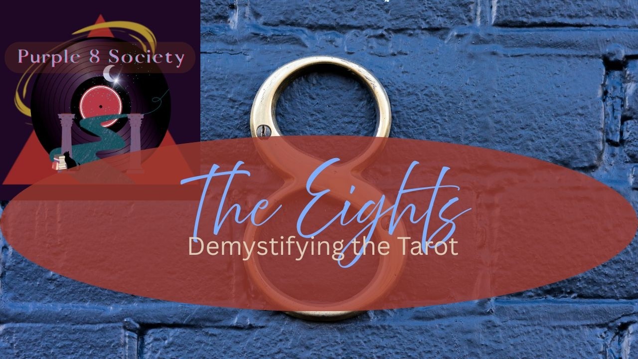 The Eights - Demystifying the Tarot