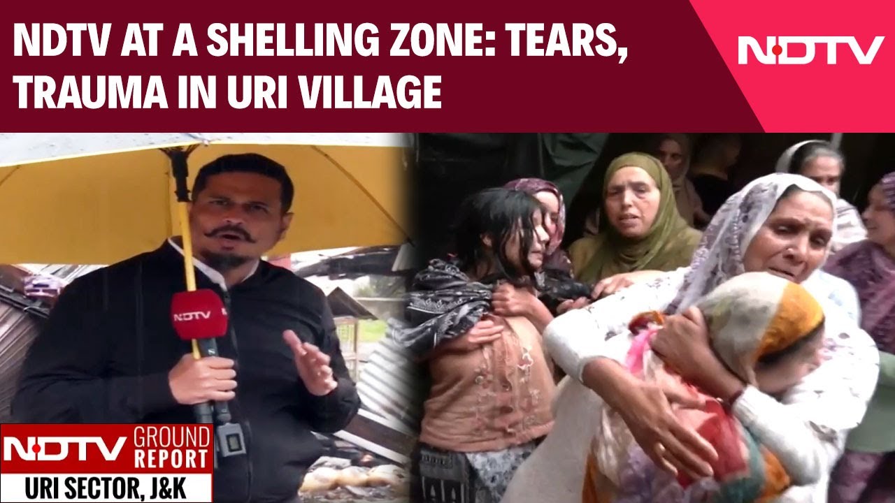 Jammu Kashmir News Today | NDTV At A Shelling Zone: Tears, Trauma In Uri Village