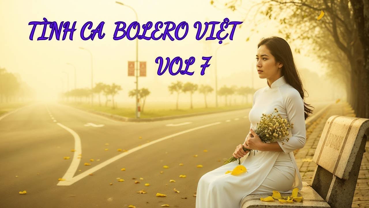 Tình Ca Bolero Việt Vol 7 – Hai Lối Trăng Mờ, Một Vì Sao Còn Thương – Bolero 2025