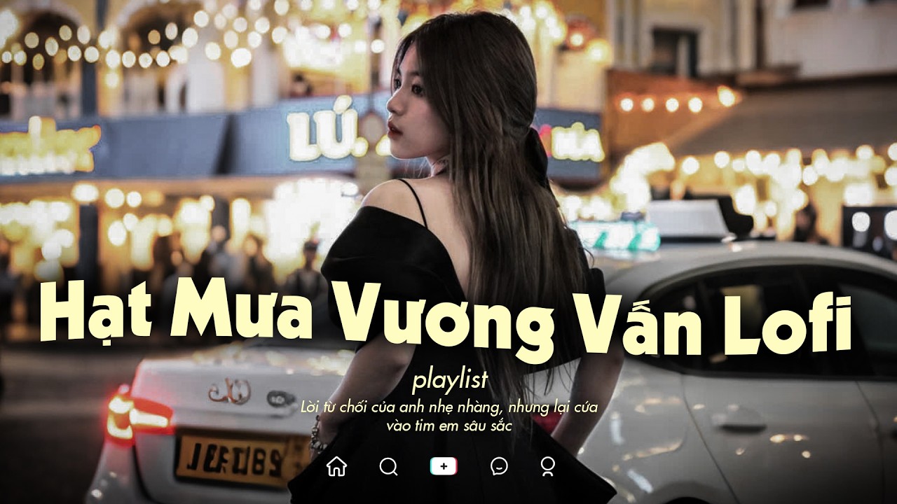Hạt Mưa Vương Vấn Lofi - Có Những nỗi Nhớ Khuất Sâu Trong Đêm - Nhạc Chill TikTok 2026