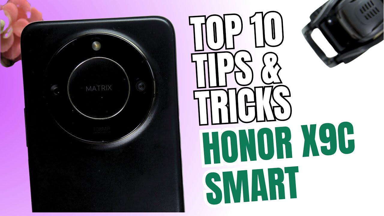 Top 10 Tips and Tricks Honor X9c Smart you need Know