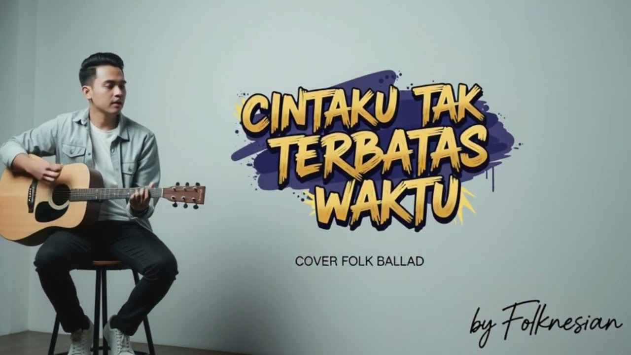 Cintaku Tak Terbatas Waktu - Acoustic Folk Ballad Cover | Nuansa Melankolis dan Penuh Harapan