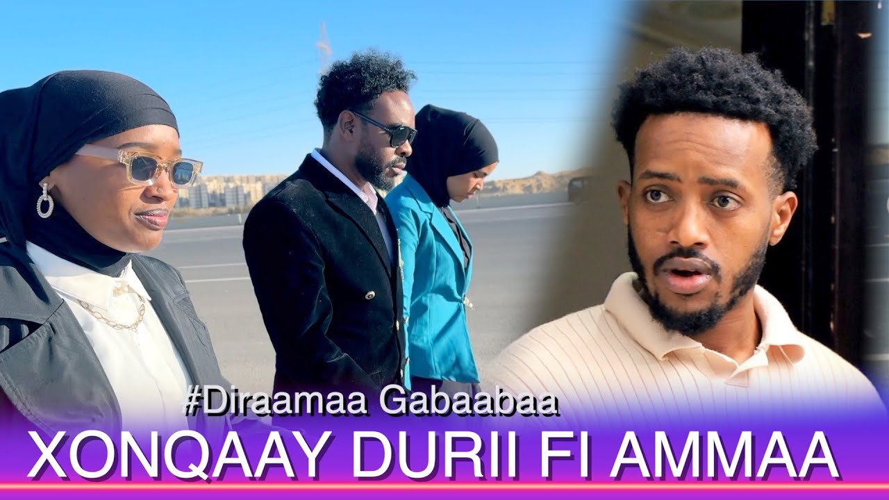 XONQAAY DURII FI AMMAA #Diraamaa Gabaabaa