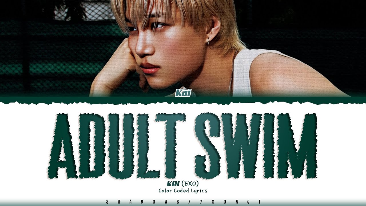 KAI (EXO) 'Adult Swim' Lyrics (카이 Adult Swim 가사) [Color Coded Han_Rom_Eng] | ShadowByYoongi