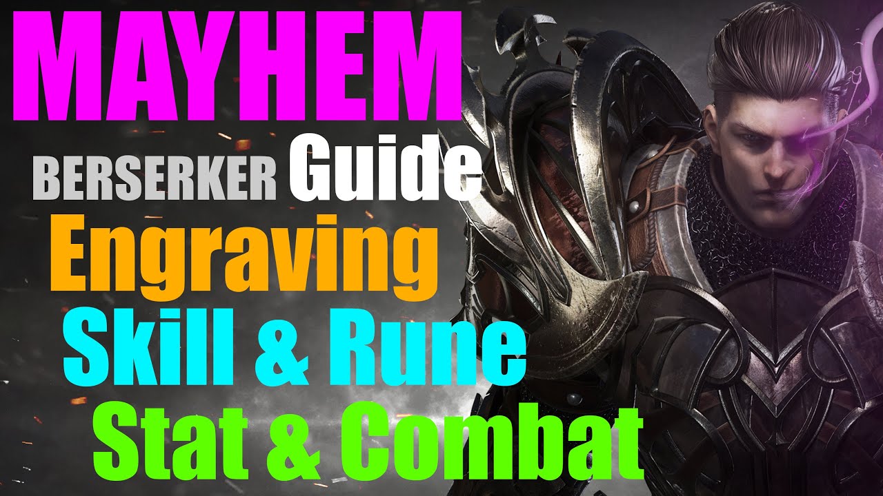 [ Lost Ark ] - MAYHEM BERSERKER Guide - Engraving, Stat, Combat, Skill & Rune.