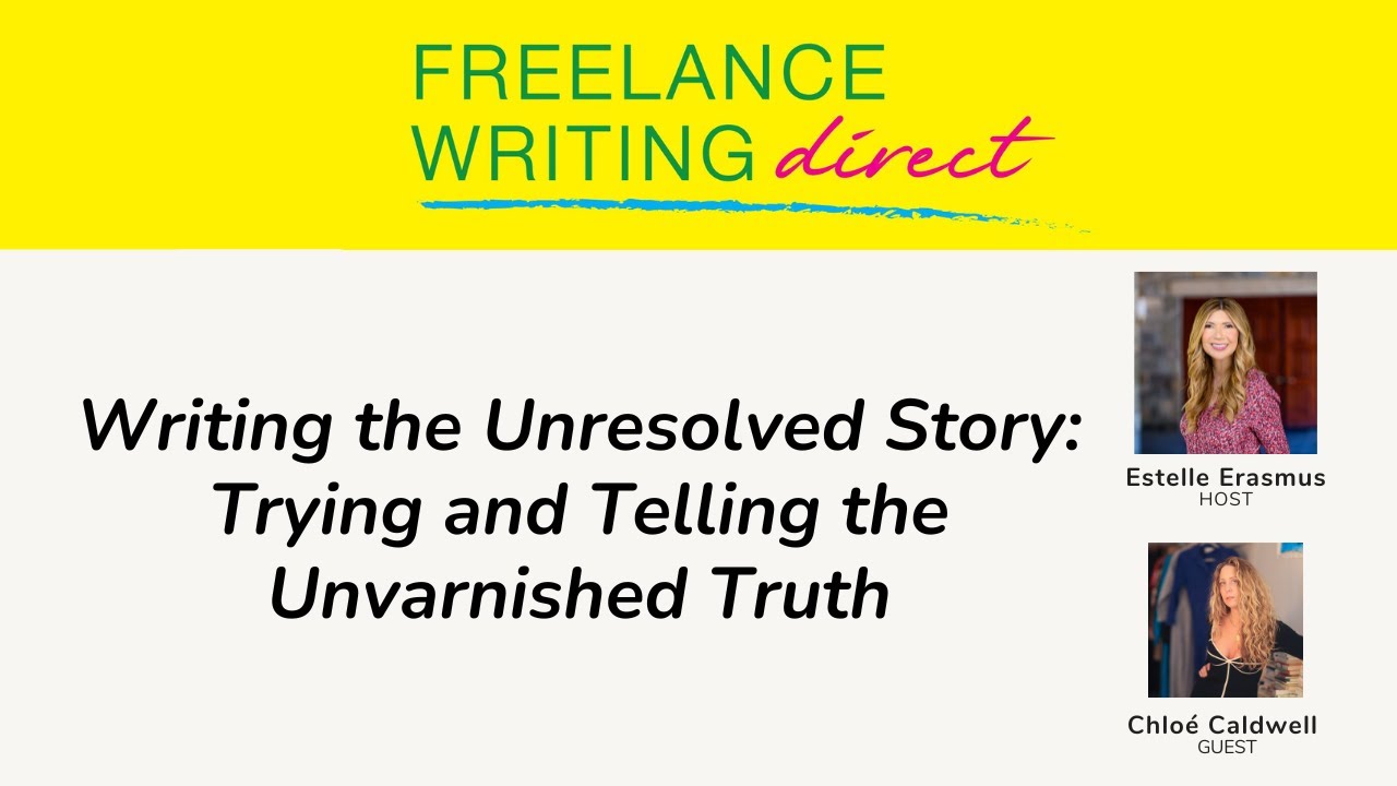 Writing the Unresolved Story: Trying and Telling the Unvarnished Truth Featuring Chloé Caldwell