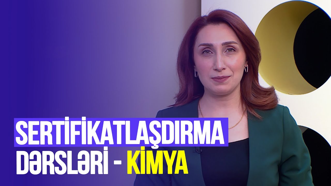 Təhsilverənlərin sertifikatlaşdırılması dərsləri | Kimya | DƏRS 22