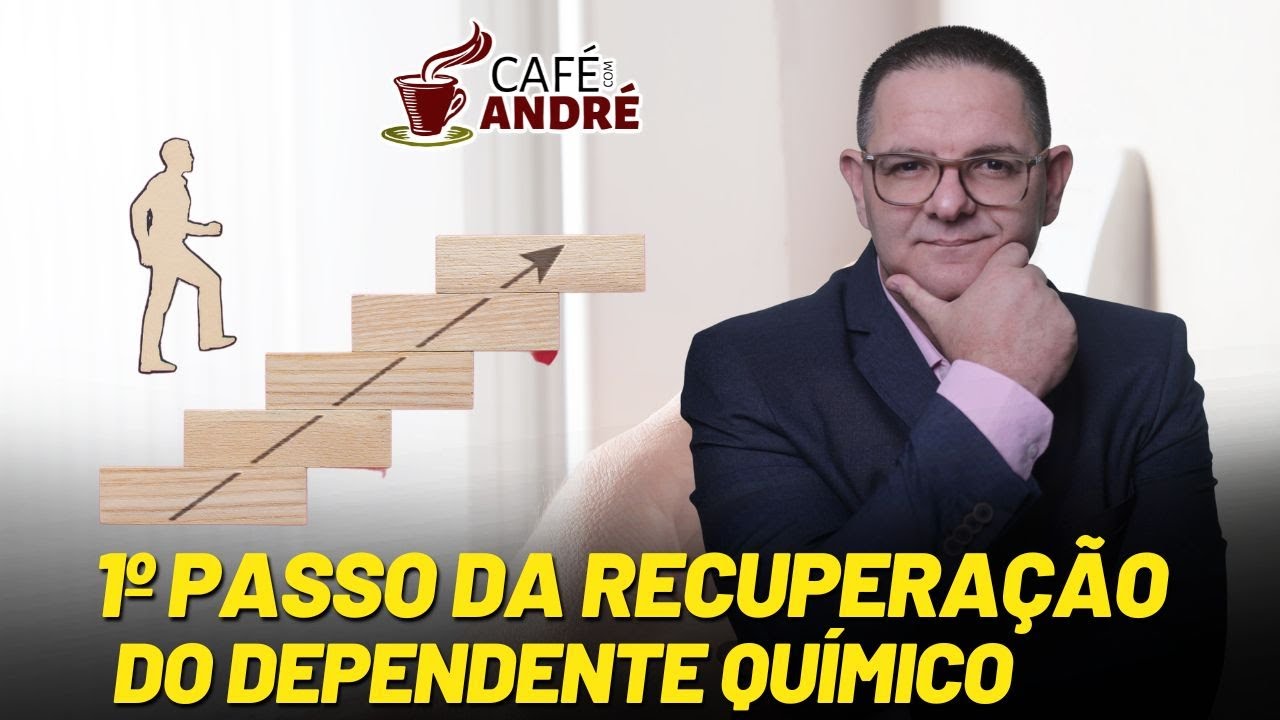 QUAL O PRIMEIRO PASSO PARA O DEPENDENTE QUÍMICO PARAR DE USAR? | CAFÉ COM ANDRÉ # 936