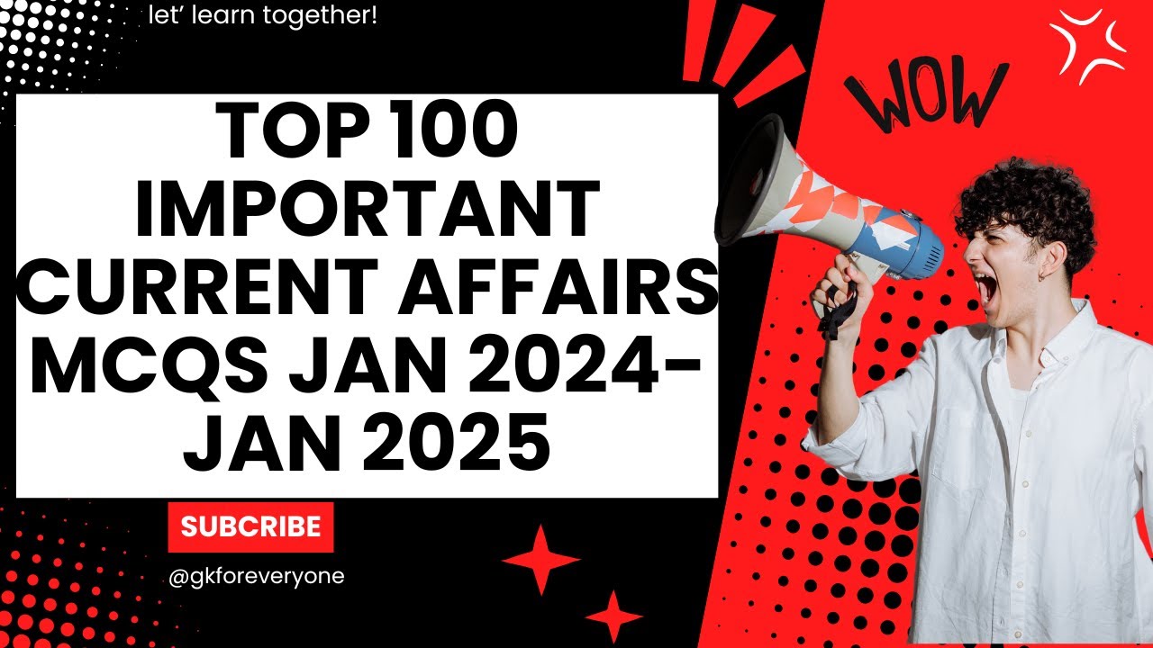 Top 100 Important Current Affairs 2024| Current Affairs from January 2024 to January 2025|CSS 2025|