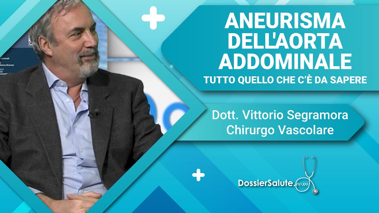 Intervista al Dott. Vittorio Segramora: Tutto sull'Aneurisma dell'Aorta Addominale - Dossier Salute