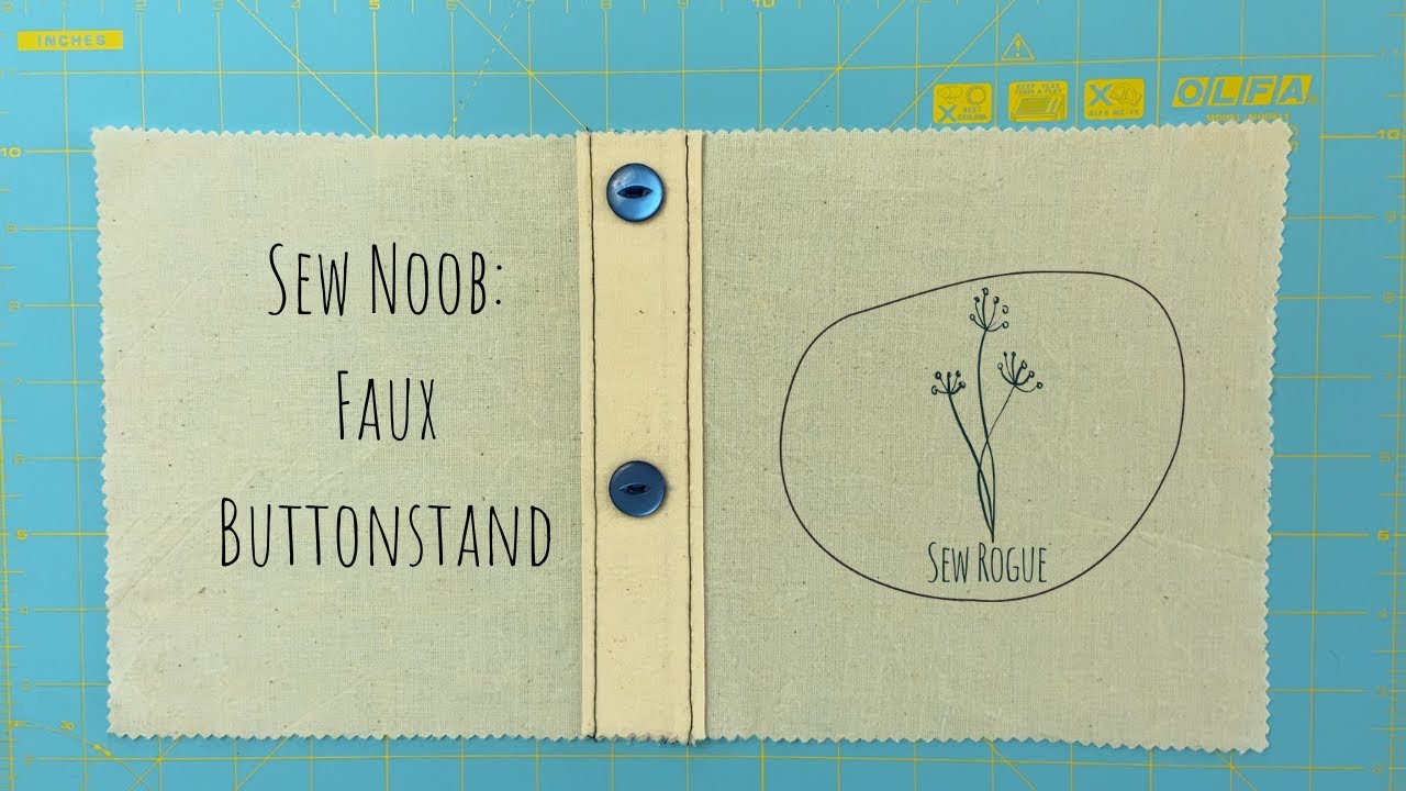 Faux buttonstand | Sewing Tutorial | Sew Noob | Sew Rogue