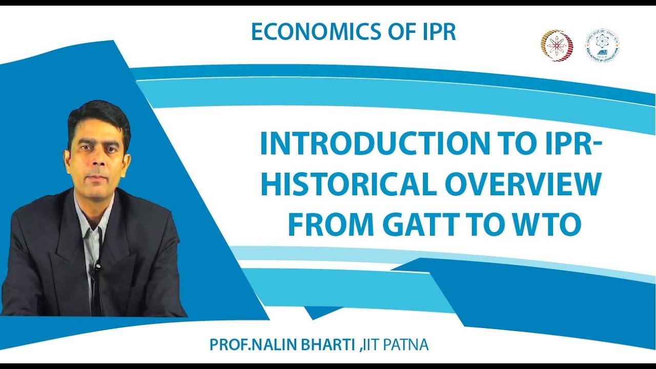 Introduction to IPR- Historical Overview from GATT to WTO