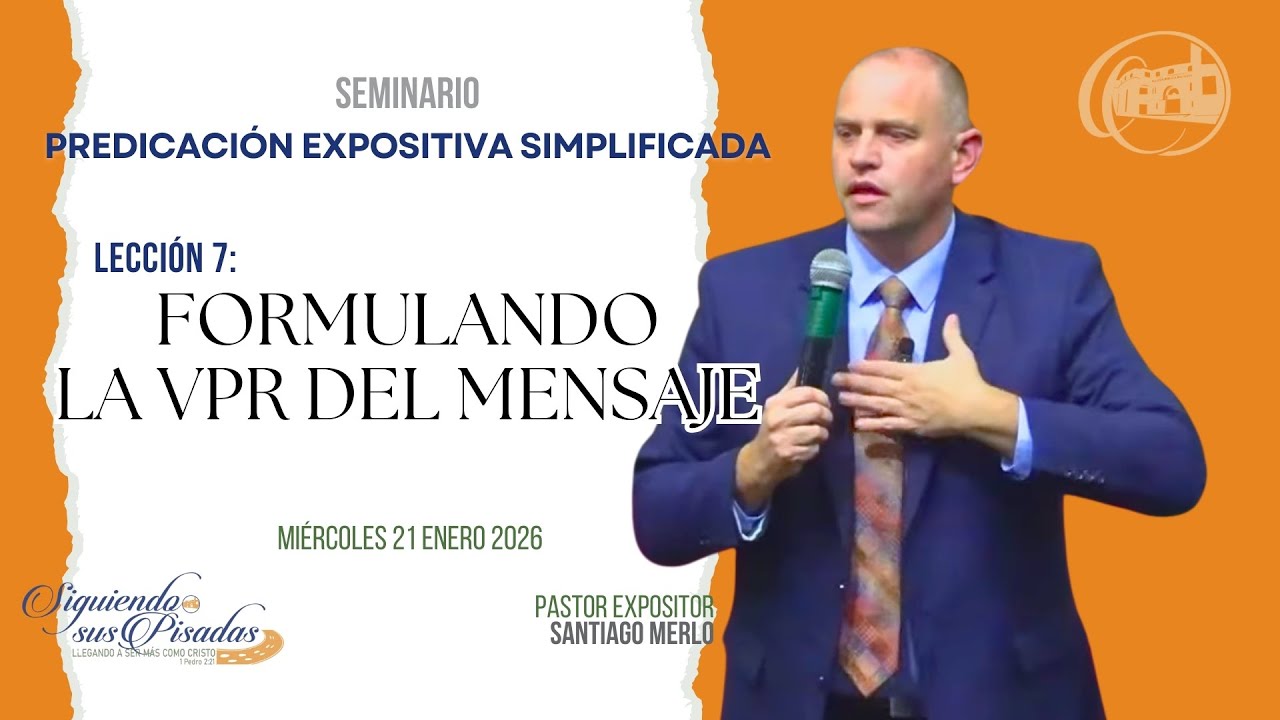 Seminario: La Predicación Expositiva Simplificada. Lección 7