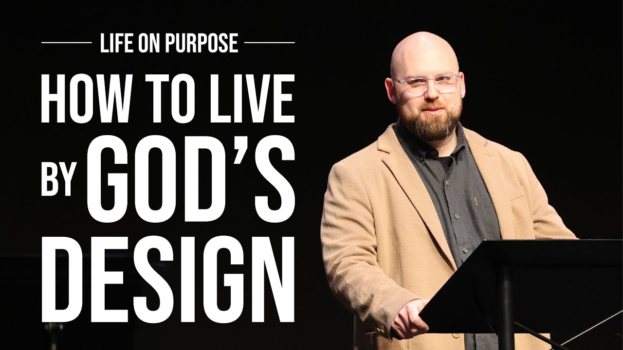 How to Live By God's Design - Life on Purpose