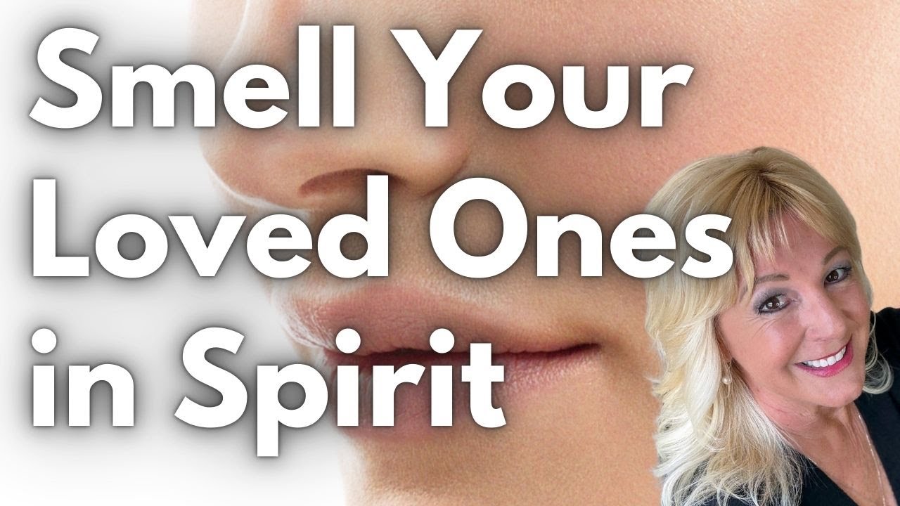 Psychic Smell: Why You Smell Spirits of Loved Ones | Real Afterlife Signs!