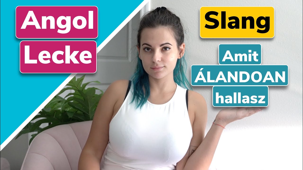 Angol Lecke Slang amit állandóan hallasz