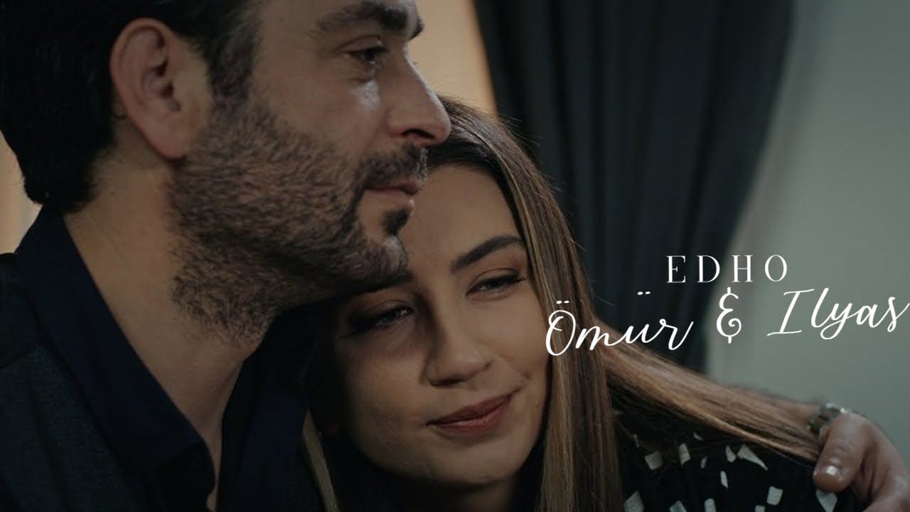Ömür & İlyas || Ben Bir Tek Kadın Sevdim || EDHO #ömil