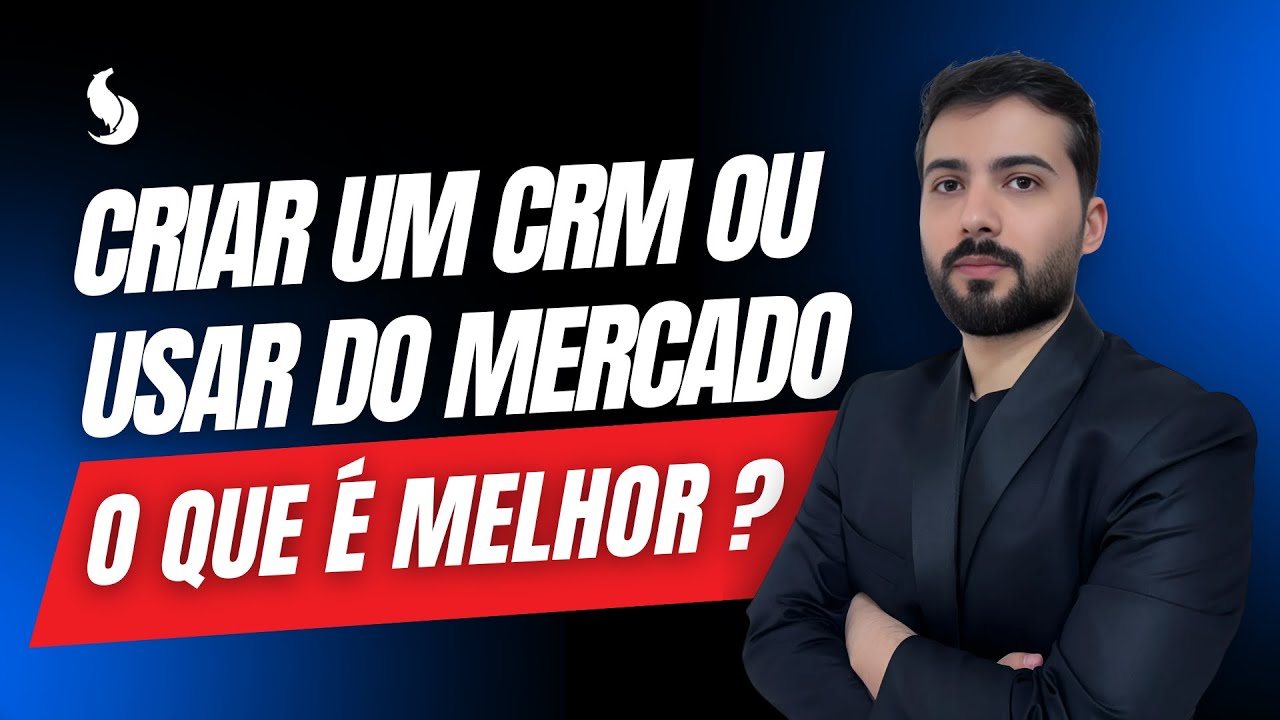 CRIAR UM CRM OU USAR DO MERCADO - O QUE É MELHOR PARA O SEU NEGÓCIO?
