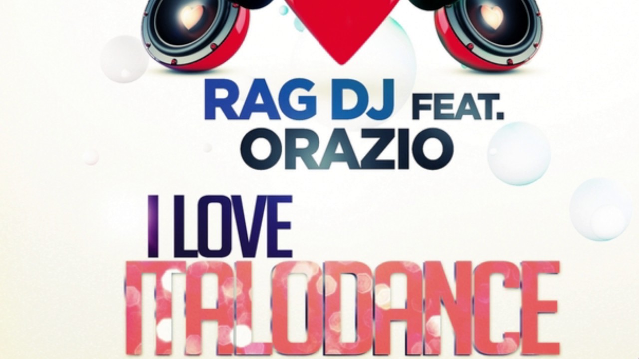 RAG DJ feat.  Orazio - I Love Italodance [Remix Edition] (FULL ALBUM)