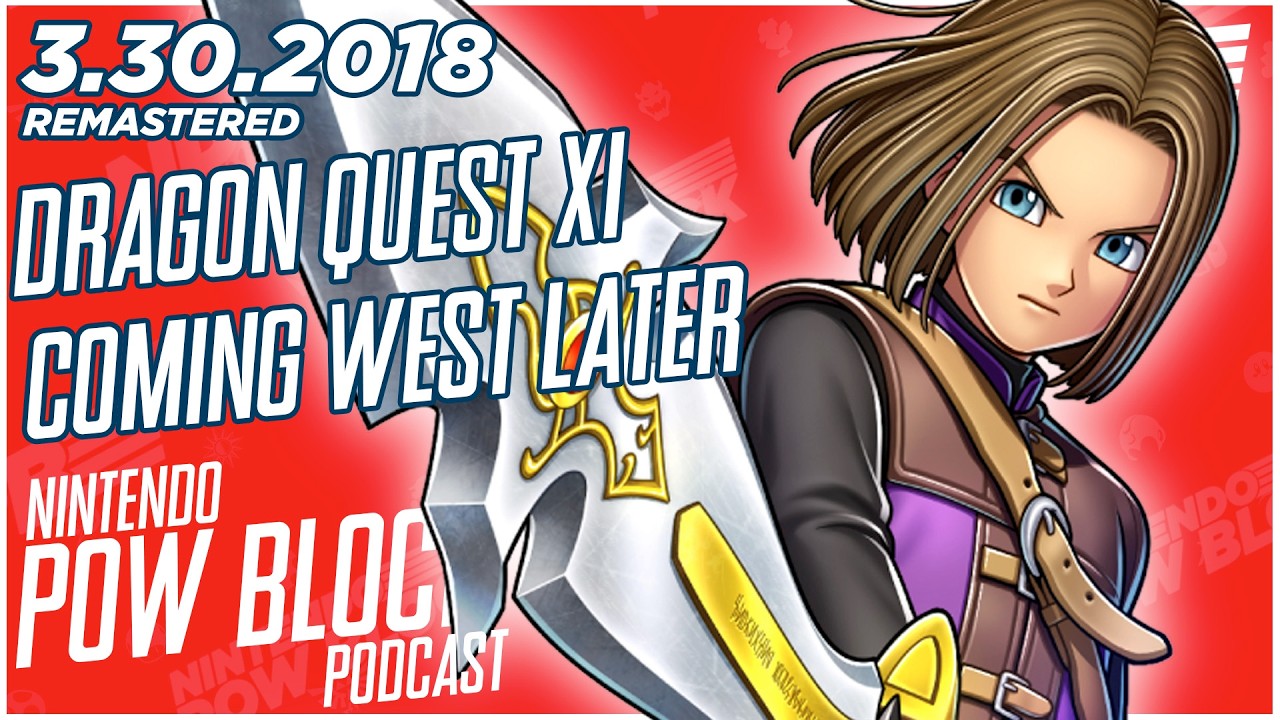 Dragon Quest XI is Coming West But Not When You Want It To - Nintendo Pow Block 3.30.2018