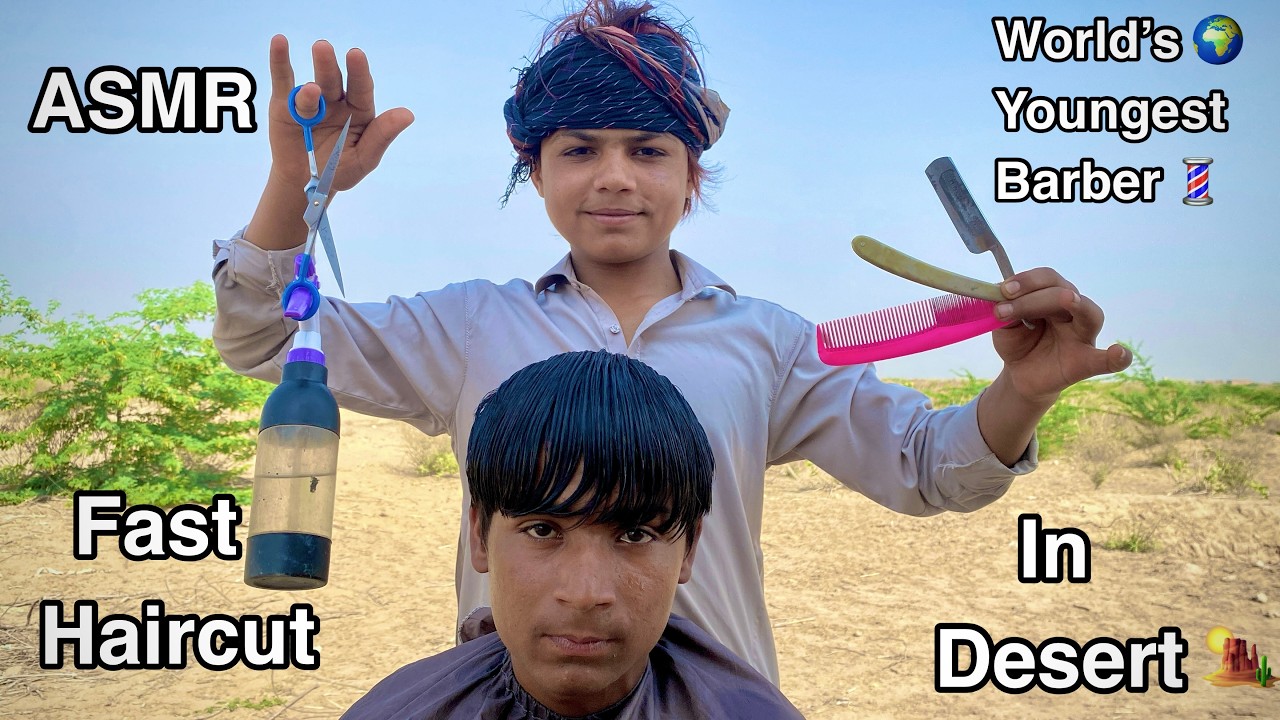 ASMR youngest Barber 💈 In the world 🗺️ Fast Haircut 💇&zwj;♂️ in Desert 🏜️ 