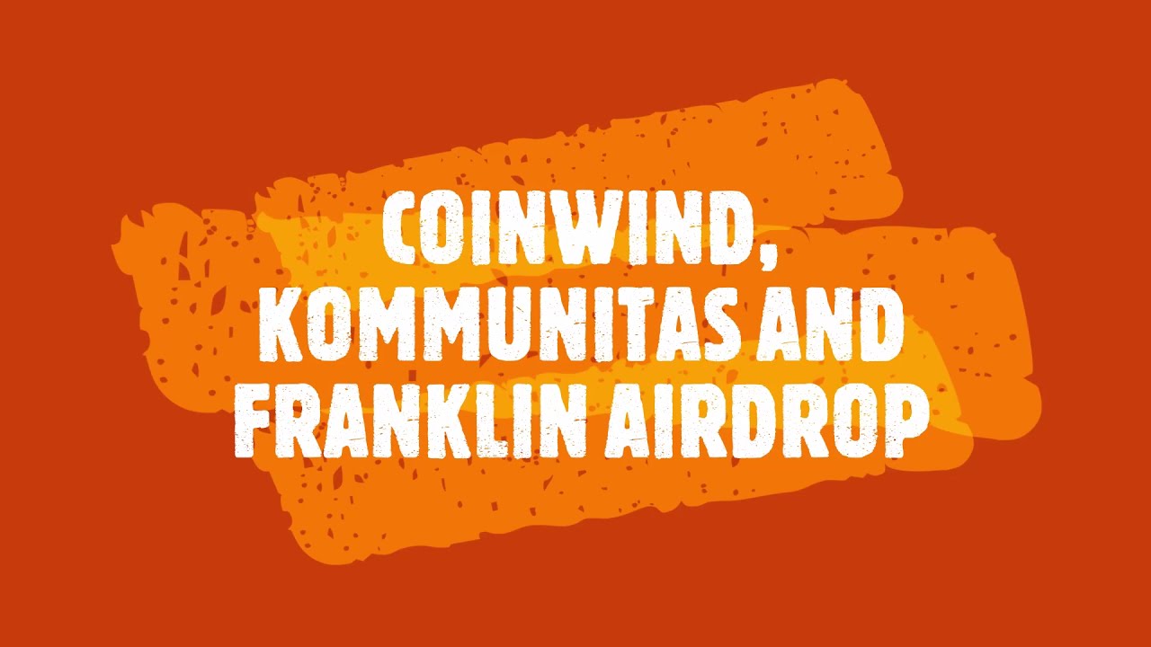 COINWIND, KOMMUNITAS AND FRANKLIN AIRDROP